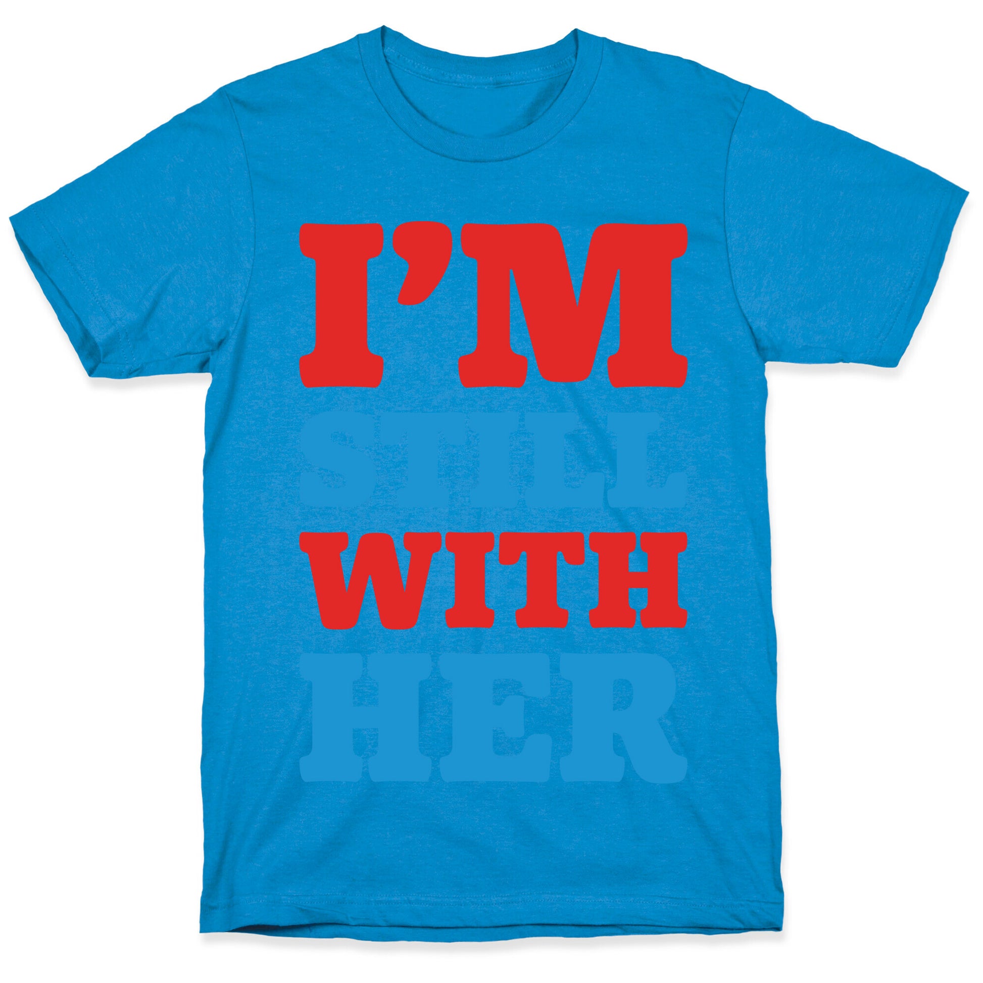 I'm Still With Her T-Shirt