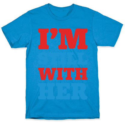 I'm Still With Her T-Shirt