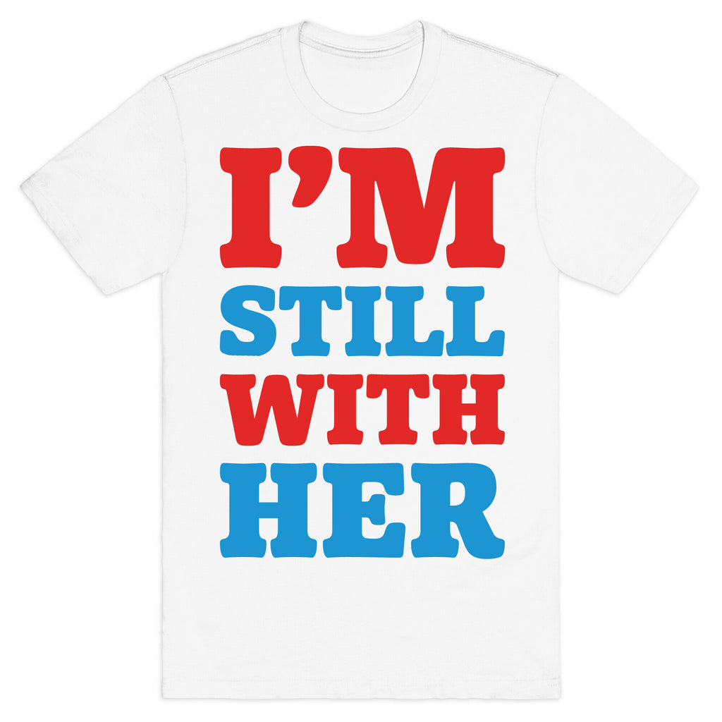I'm Still With Her T-Shirt