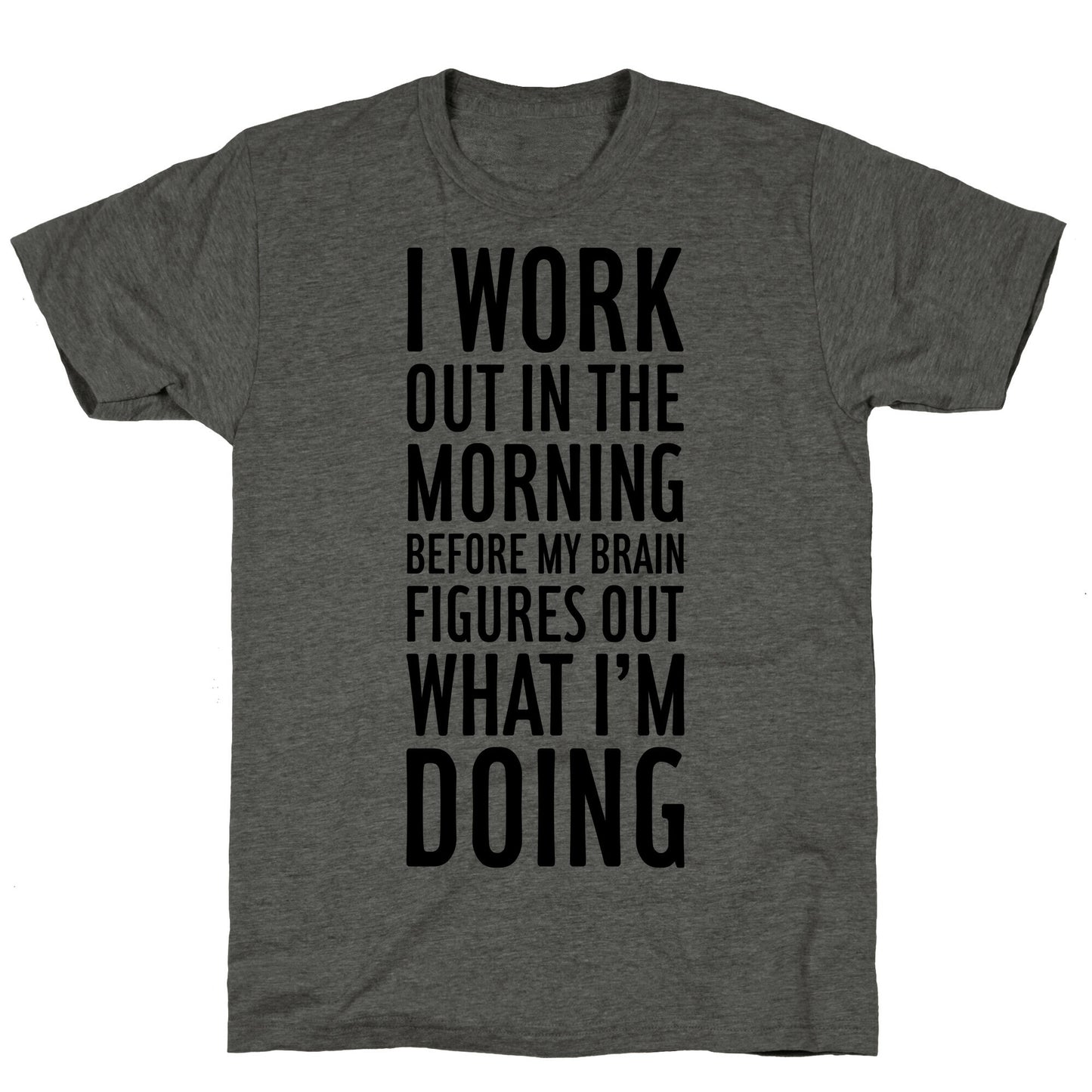 I Work Out In The Morning Unisex Triblend Tee