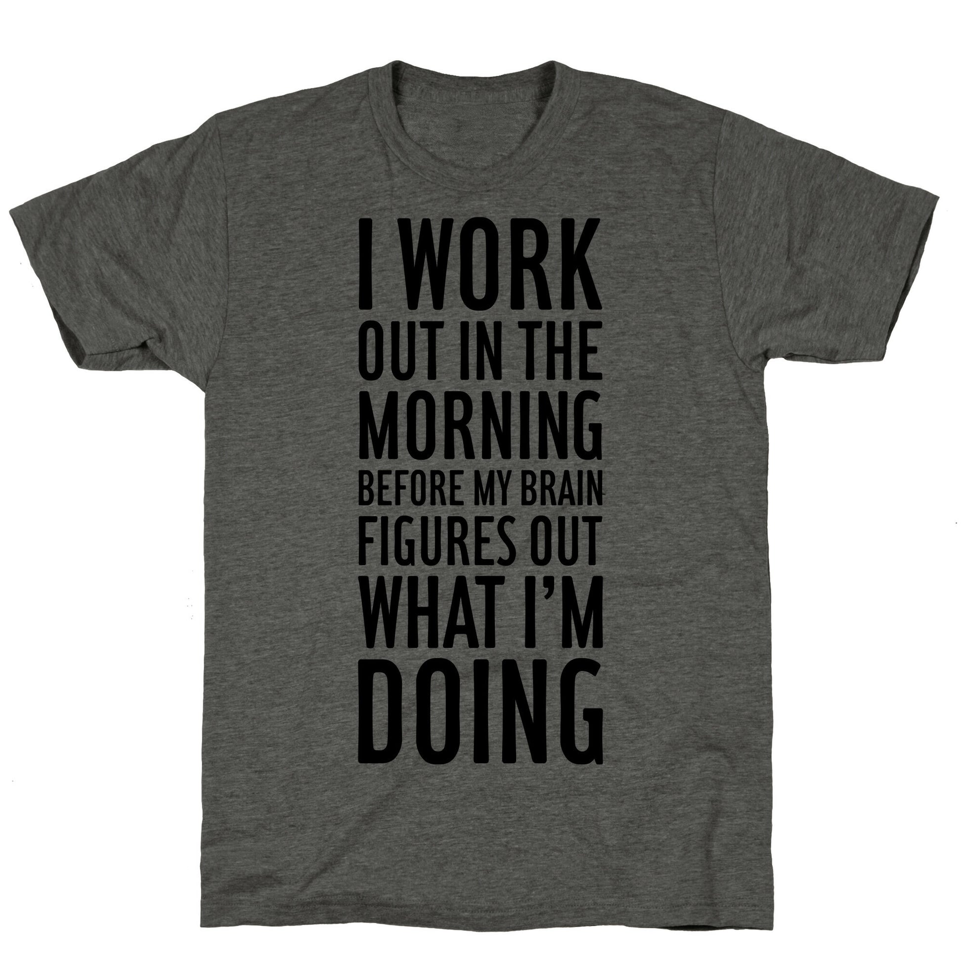 I Work Out In The Morning Unisex Triblend Tee
