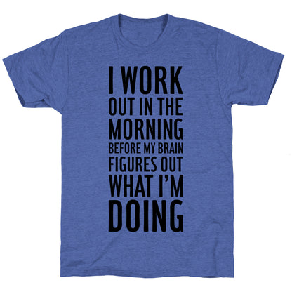 I Work Out In The Morning Unisex Triblend Tee