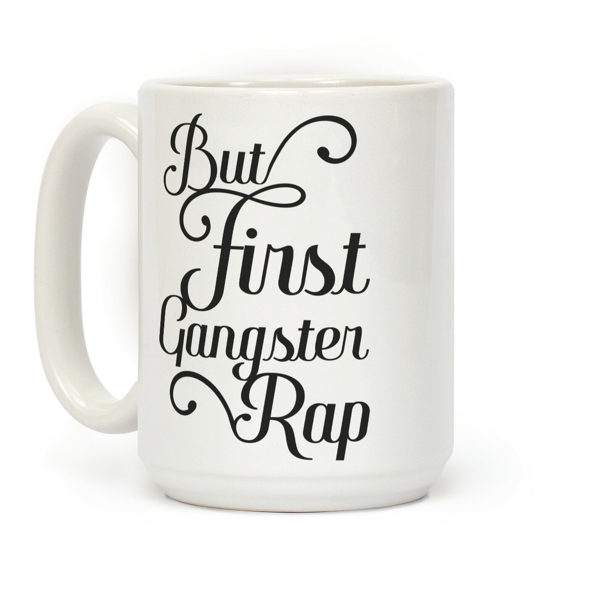 But First Gangster Rap Coffee Mug