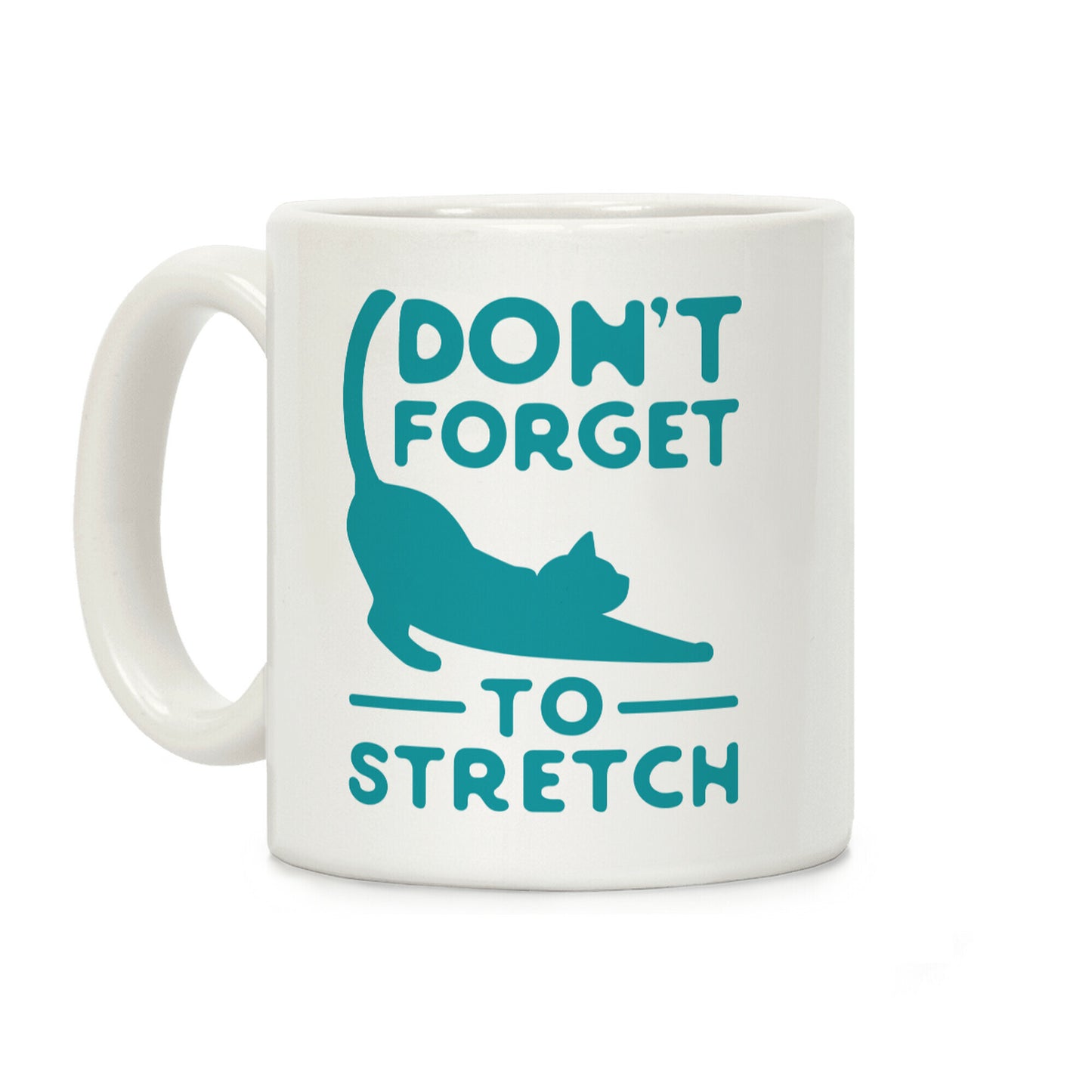 Don't Forget to Stretch Coffee Mug