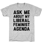 Liberal Feminist Agenda T-Shirt