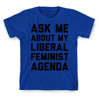 Liberal Feminist Agenda T-Shirt