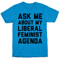 Liberal Feminist Agenda T-Shirt