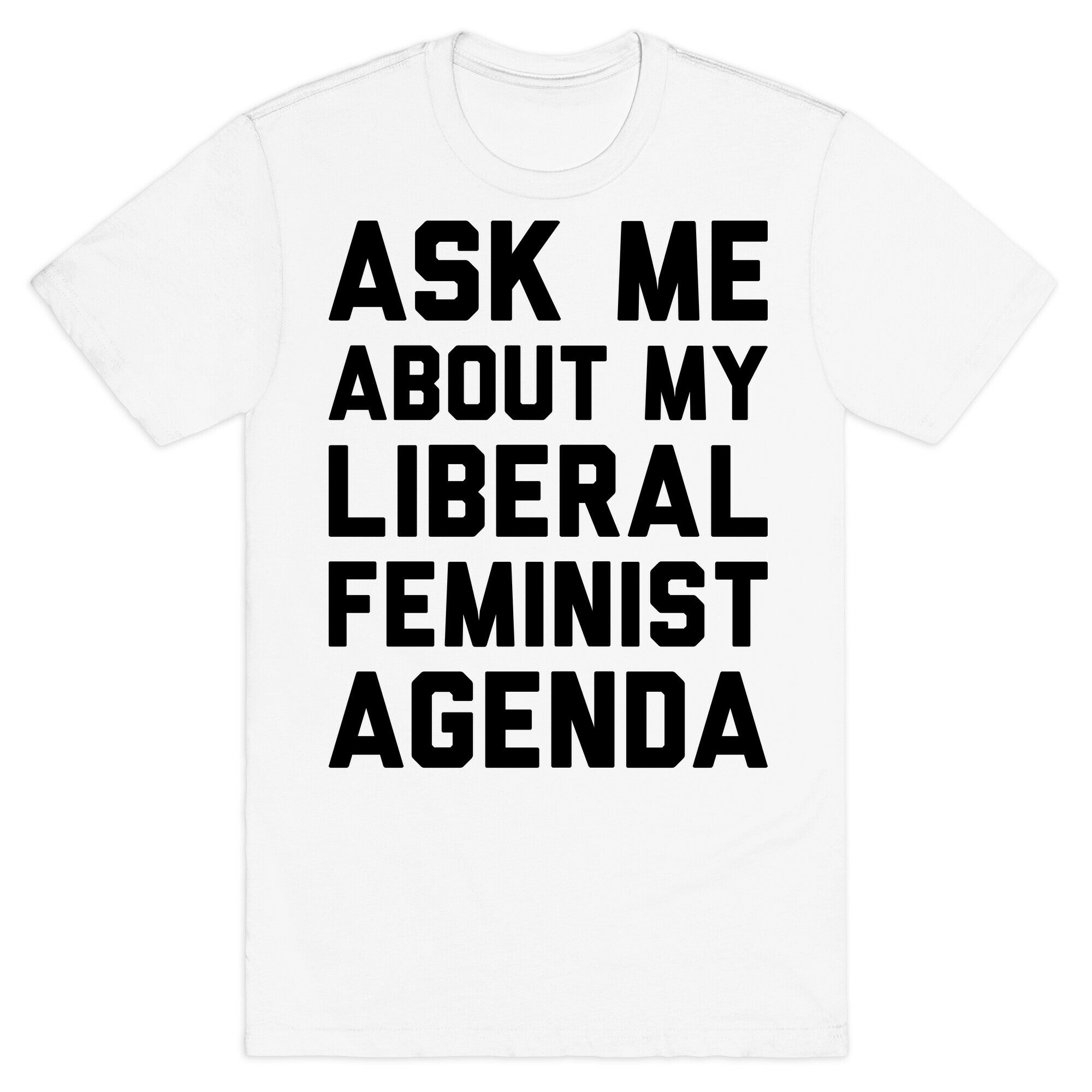 Liberal Feminist Agenda T-Shirt