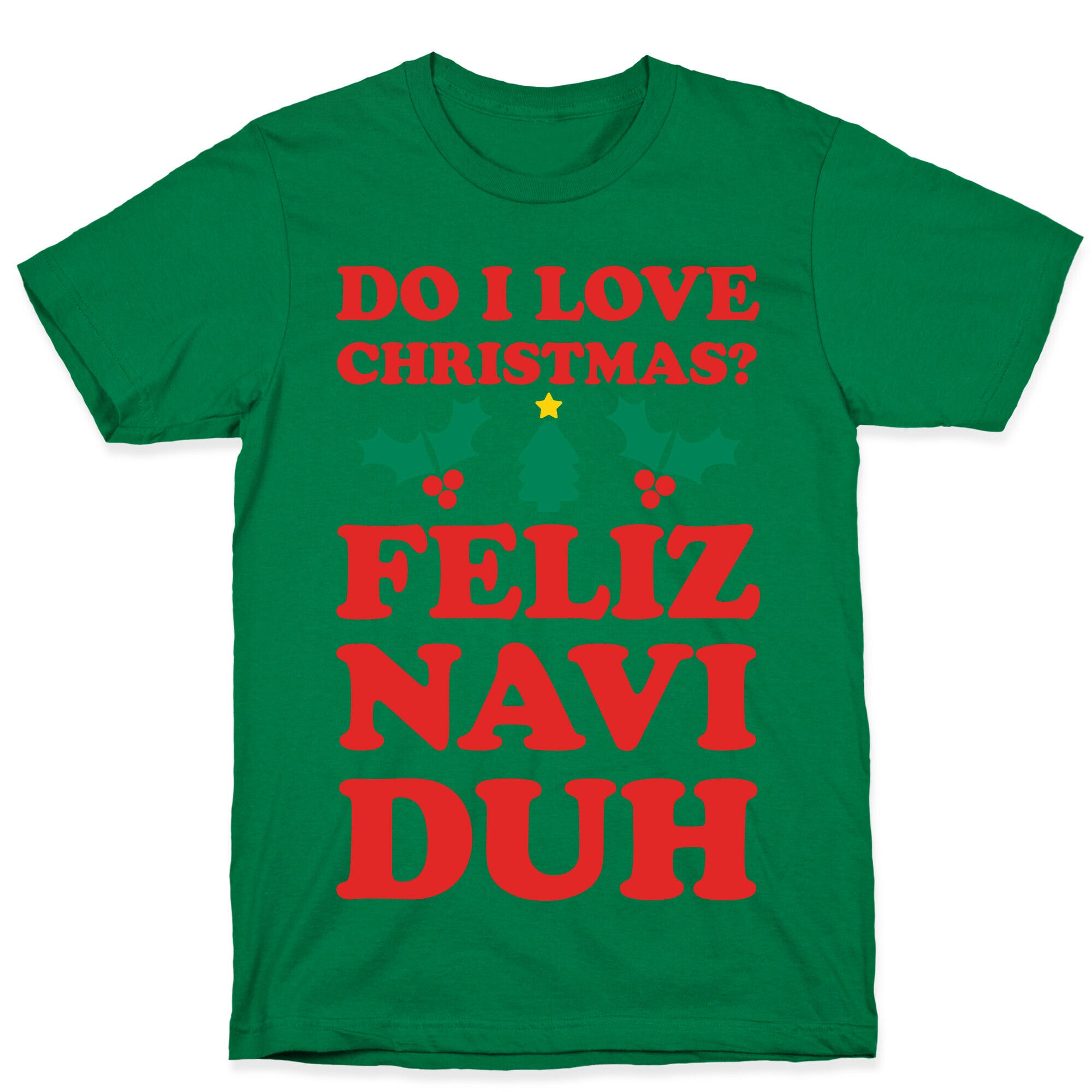 Do I Love Christmas? Feliz Naviduh T-Shirt