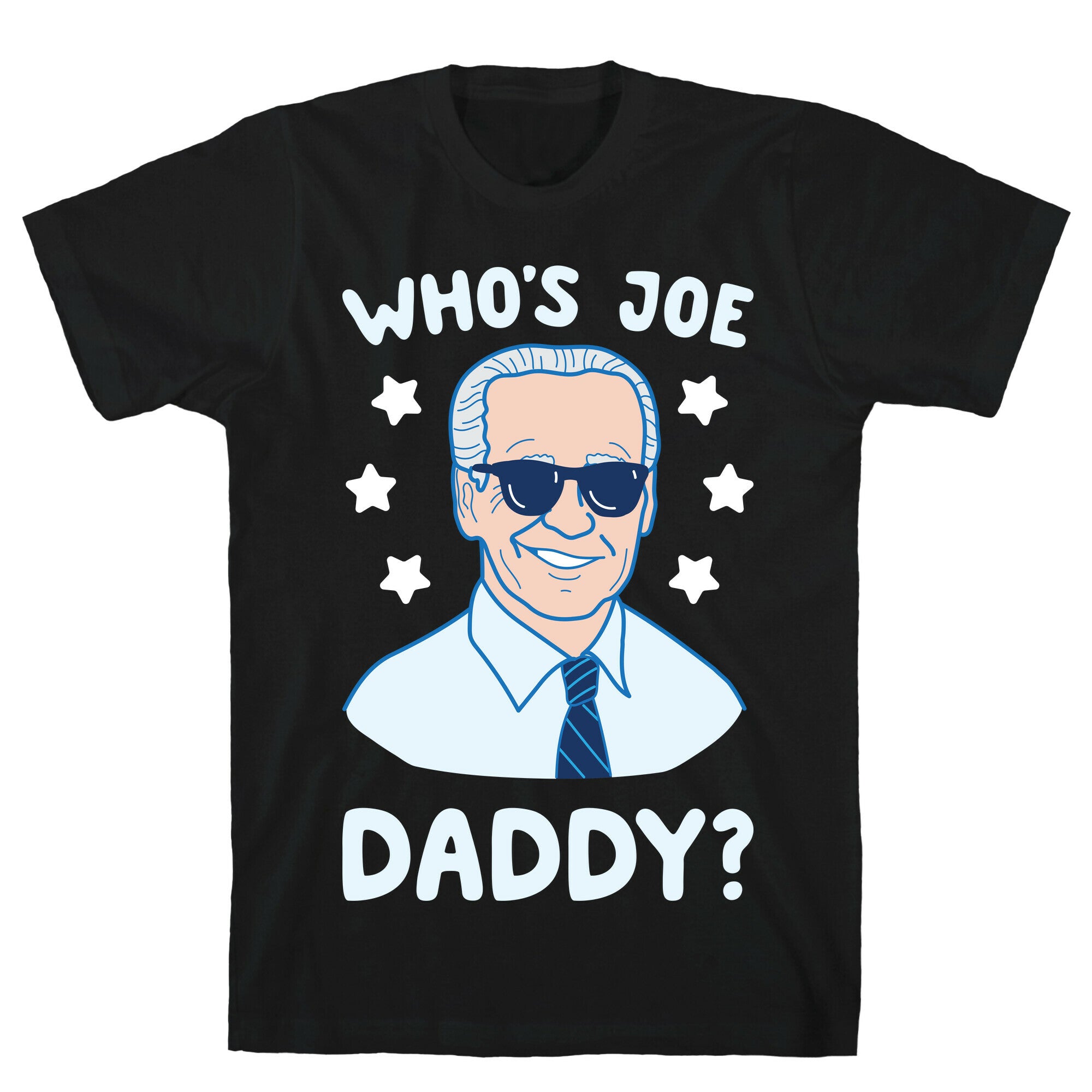 Who's Joe Daddy? T-Shirt