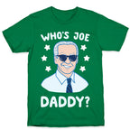 Who's Joe Daddy? T-Shirt
