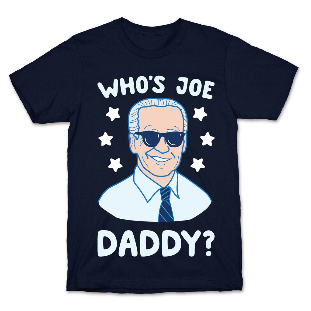 Who's Joe Daddy? T-Shirt