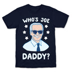 Who's Joe Daddy? T-Shirt