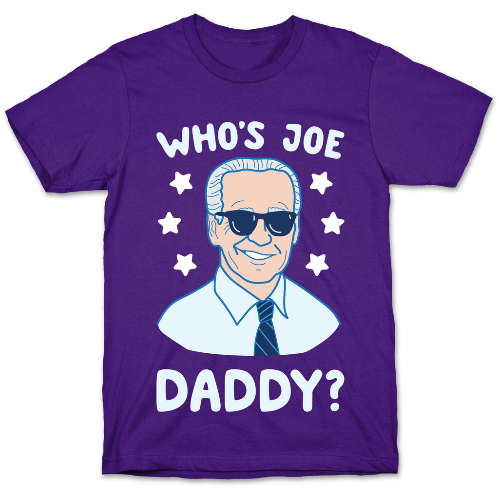 Who's Joe Daddy? T-Shirt