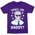 Who's Joe Daddy? T-Shirt