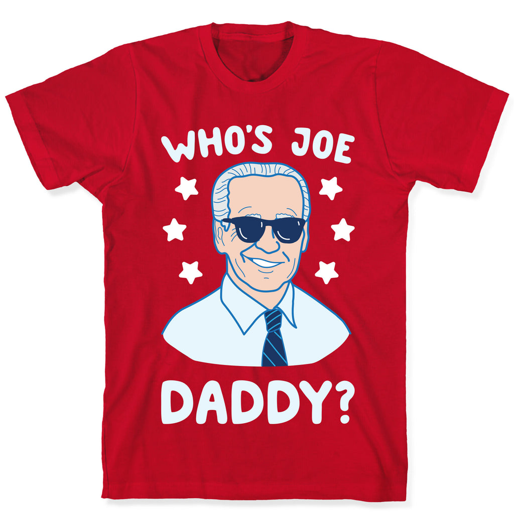 Who's Joe Daddy? T-Shirt