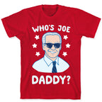 Who's Joe Daddy? T-Shirt