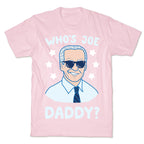 Who's Joe Daddy? T-Shirt