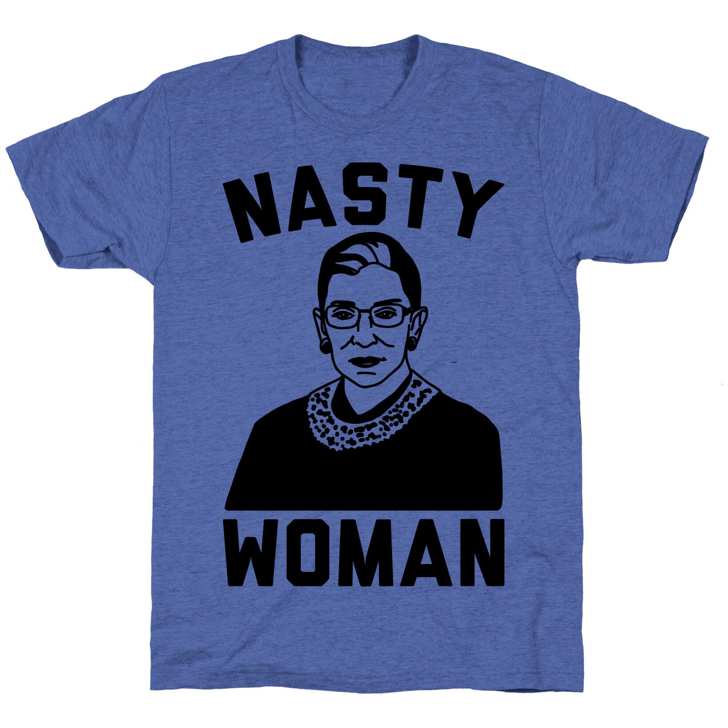 Nasty Woman RBG Unisex Triblend Tee