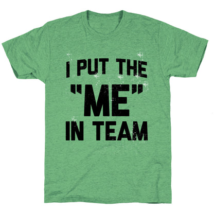 I Put the "ME" in Team  Unisex Triblend Tee