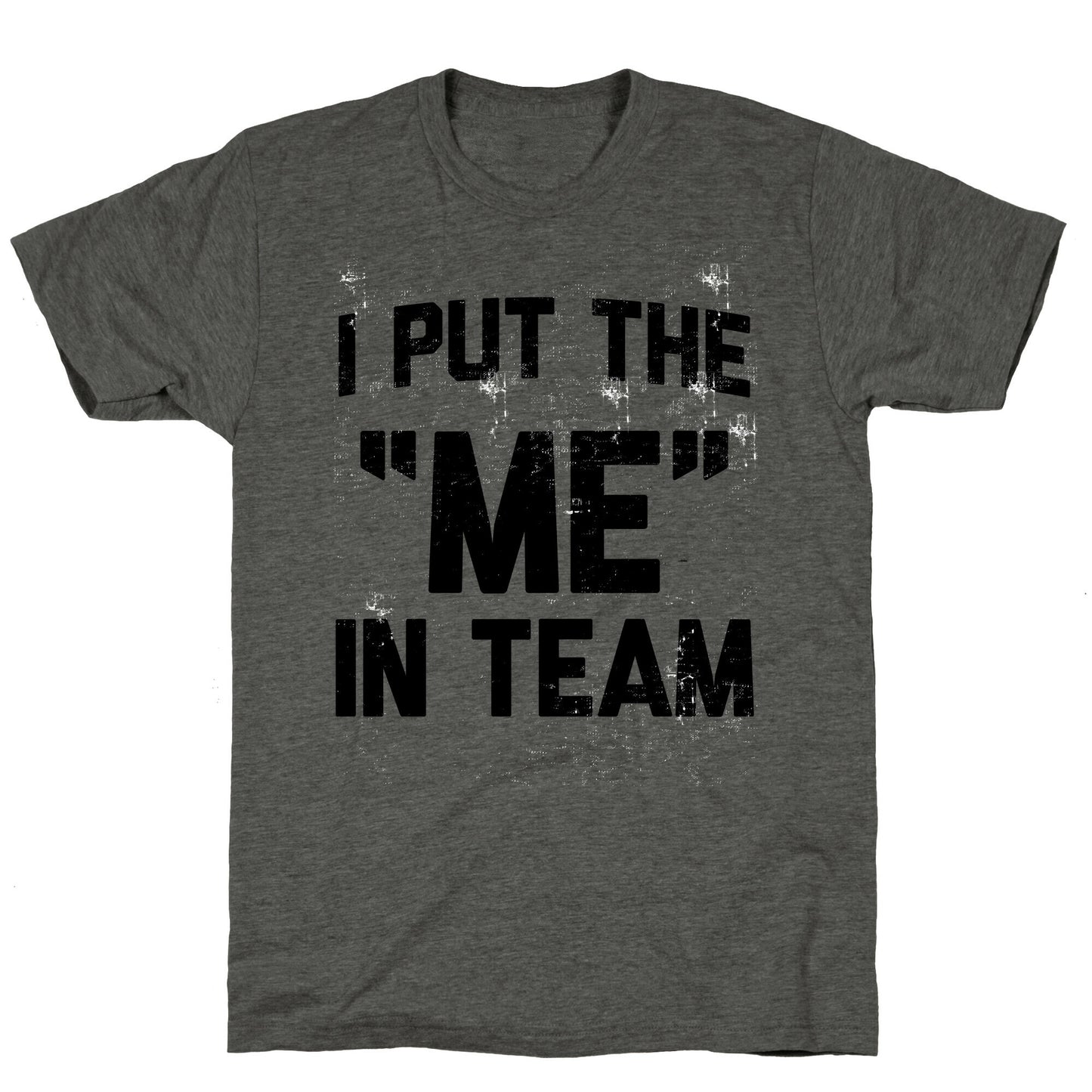 I Put the "ME" in Team  Unisex Triblend Tee