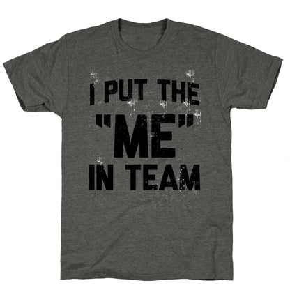 I Put the "ME" in Team  Unisex Triblend Tee