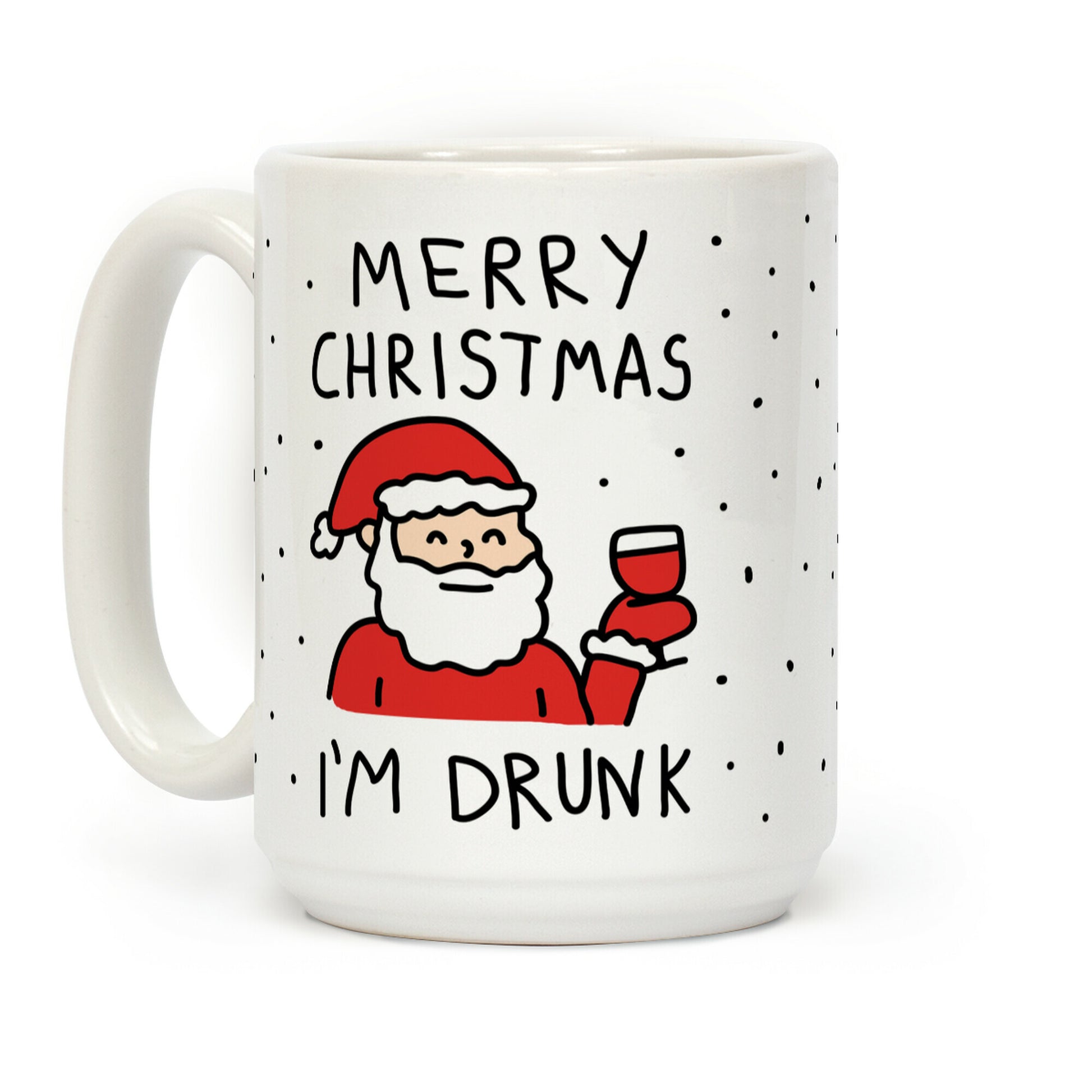 Merry Christmas I'm Drunk Coffee Mug