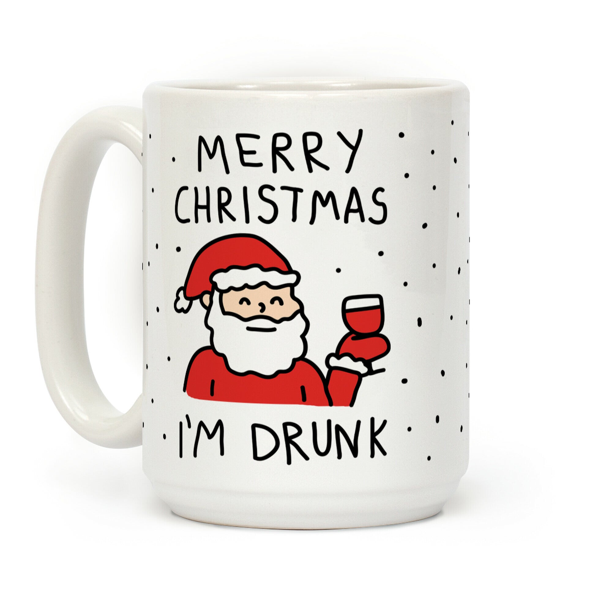 Merry Christmas I'm Drunk Coffee Mug