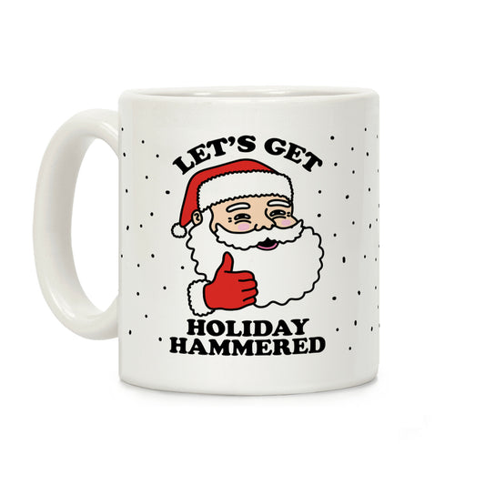 Let's Get Holiday Hammered Coffee Mug