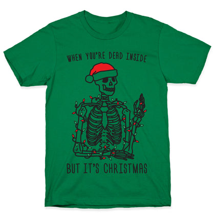 When You're Dead Inside But It's Christmas T-Shirt