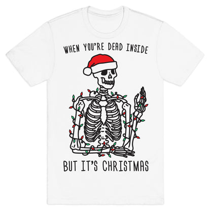 When You're Dead Inside But It's Christmas T-Shirt