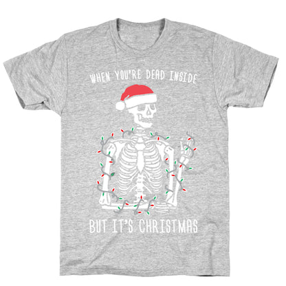 When You're Dead Inside But It's Christmas T-Shirt