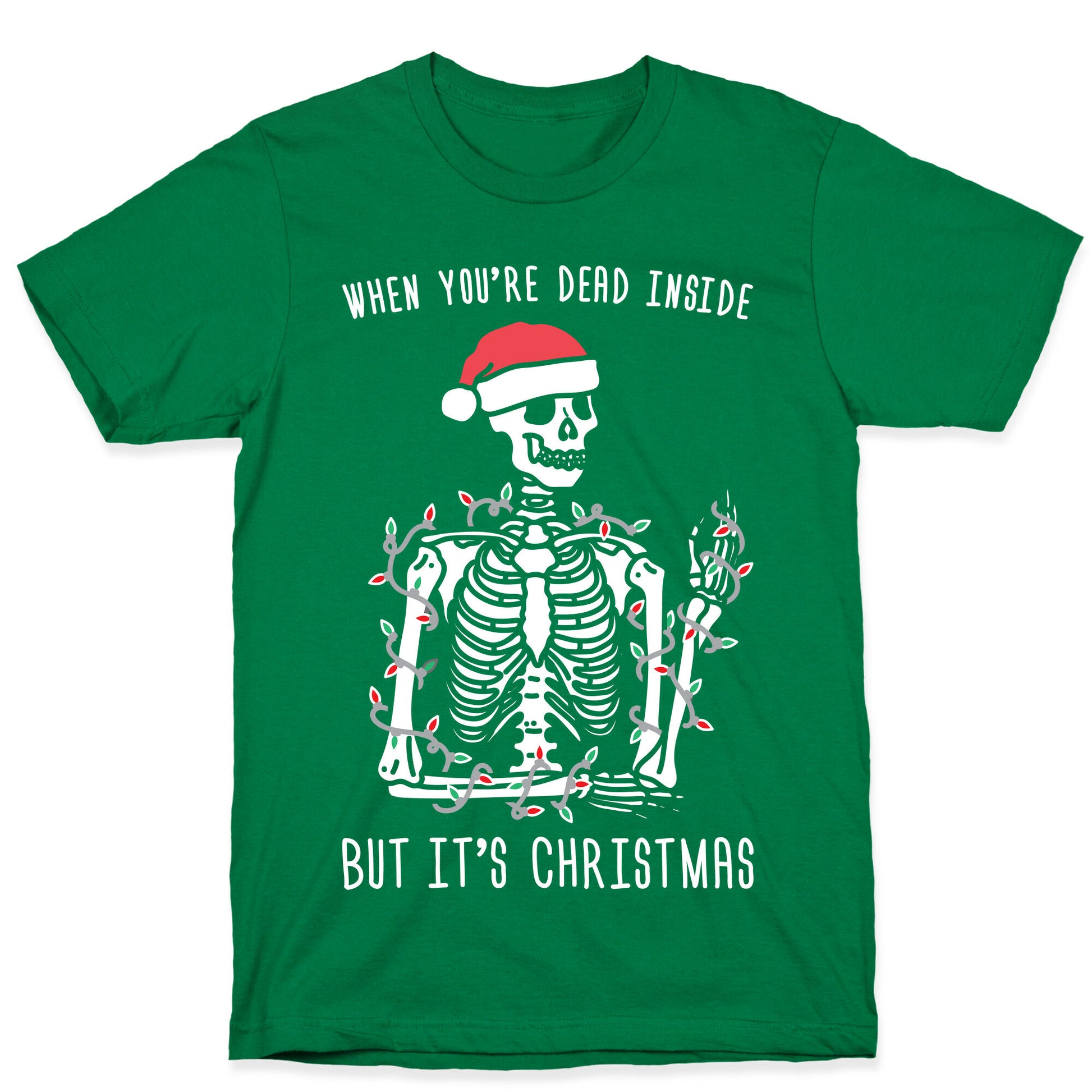 When You're Dead Inside But It's Christmas T-Shirt