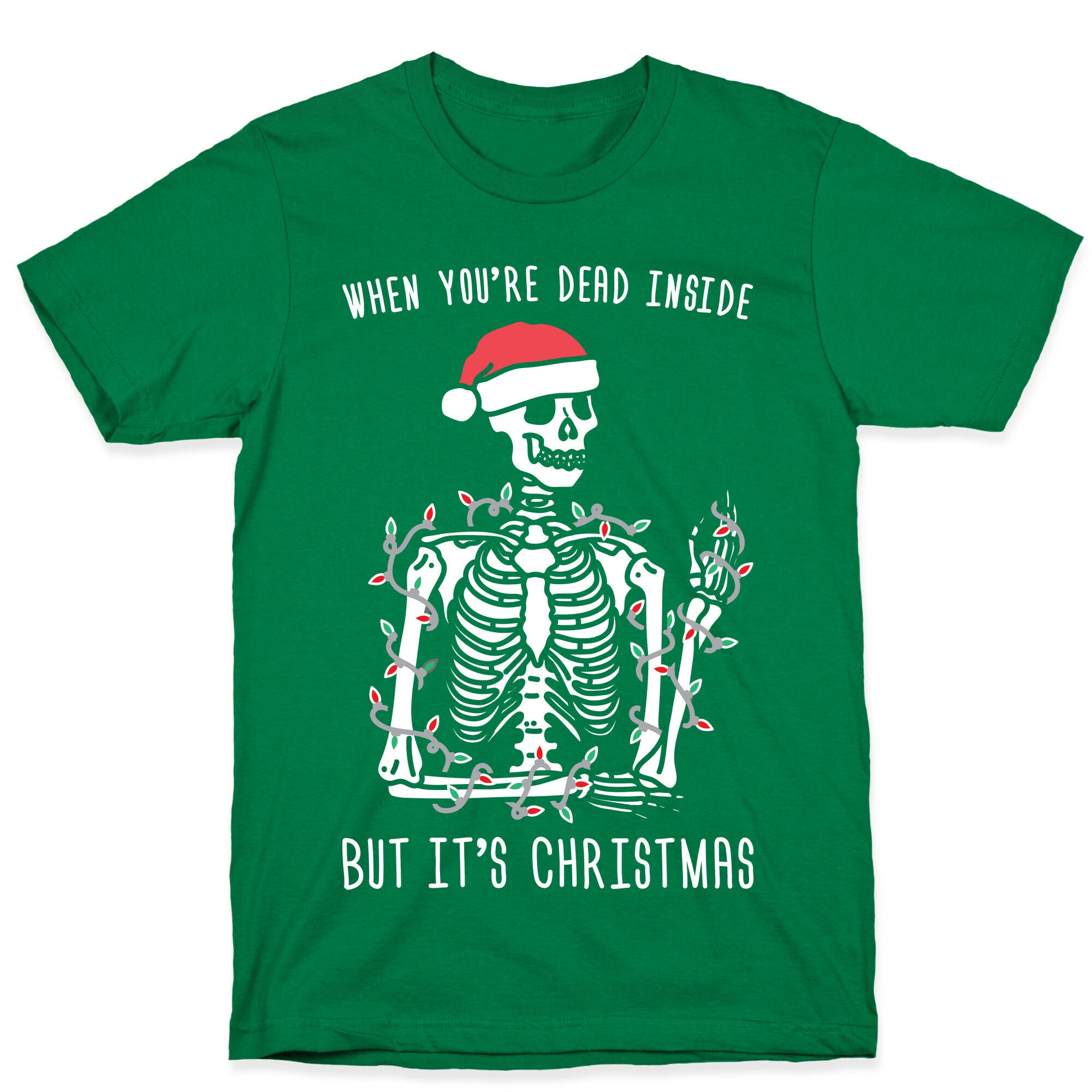 When You're Dead Inside But It's Christmas T-Shirt