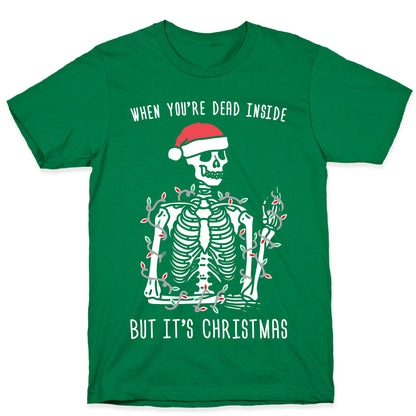 When You're Dead Inside But It's Christmas T-Shirt