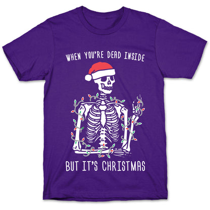 When You're Dead Inside But It's Christmas T-Shirt