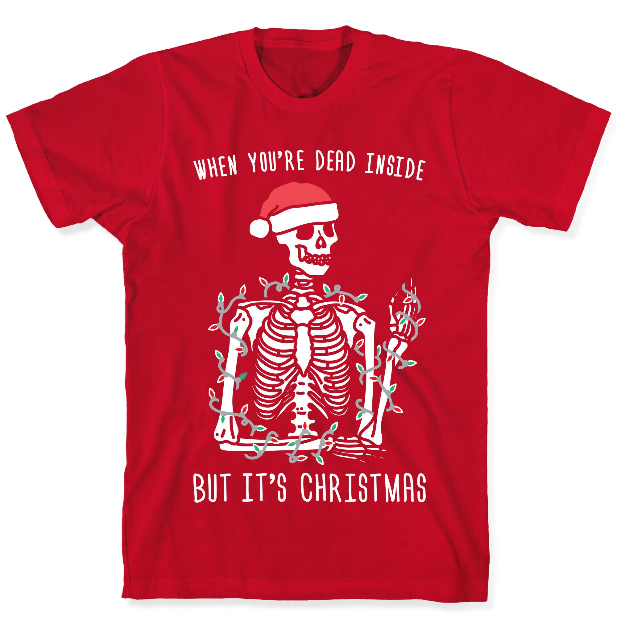 When You're Dead Inside But It's Christmas T-Shirt