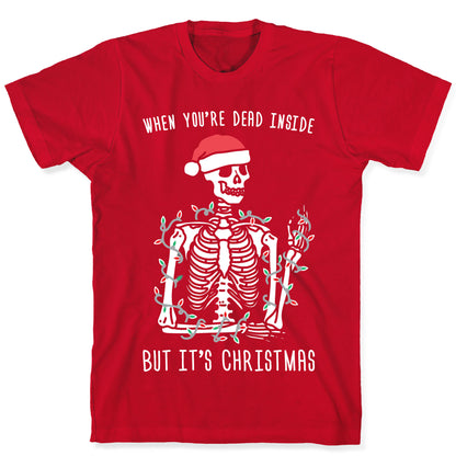 When You're Dead Inside But It's Christmas T-Shirt