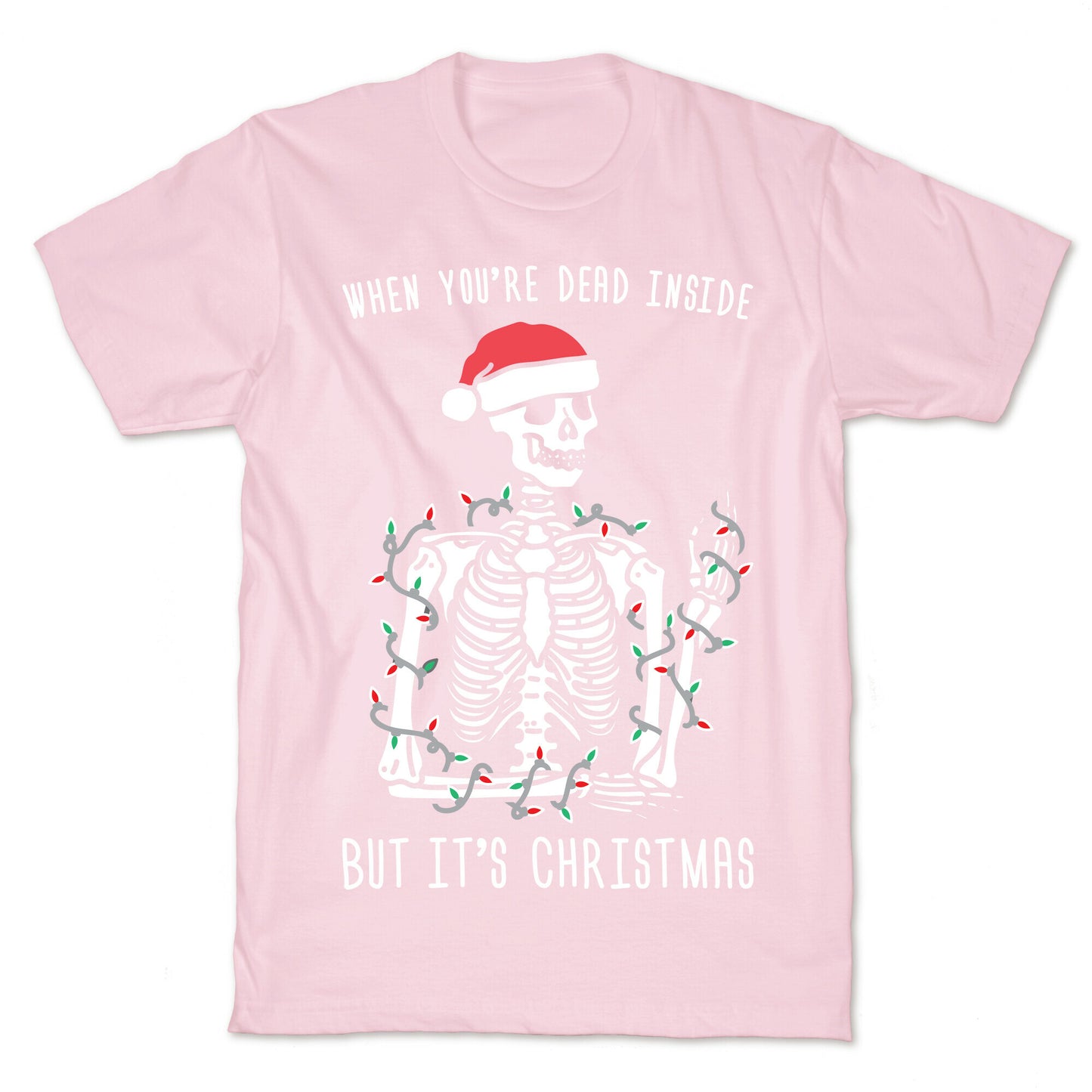 When You're Dead Inside But It's Christmas T-Shirt