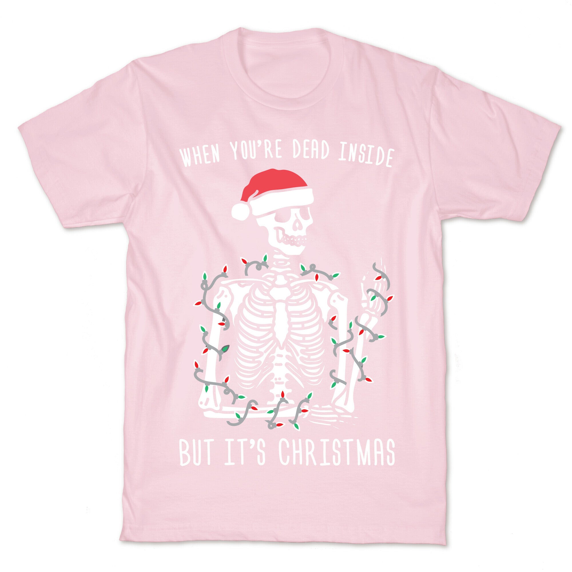 When You're Dead Inside But It's Christmas T-Shirt