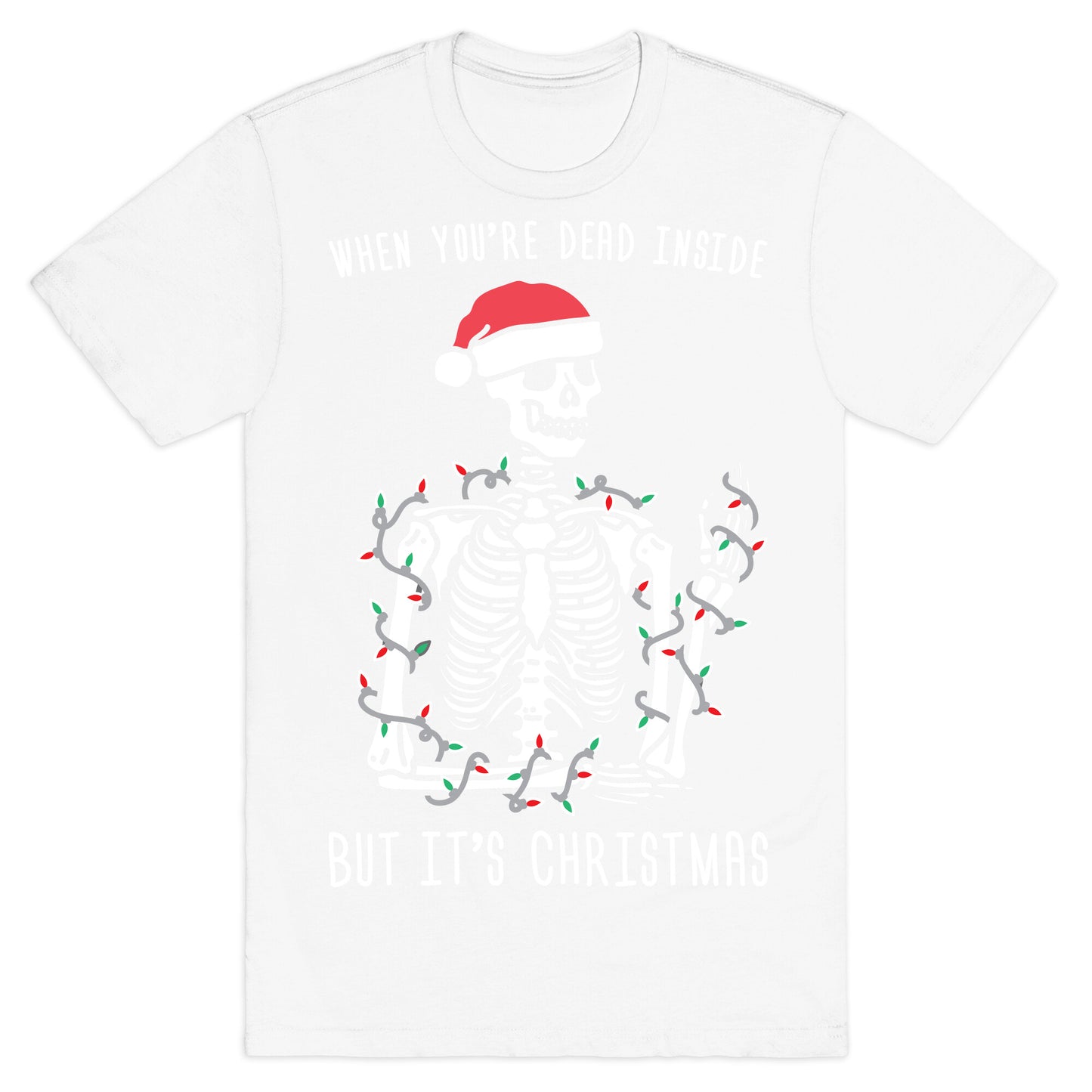 When You're Dead Inside But It's Christmas T-Shirt