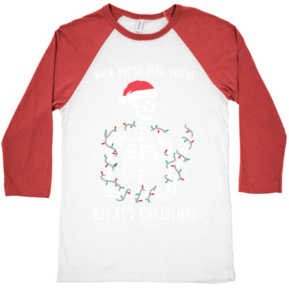 When You're Dead Inside But It's Christmas Baseball Tee