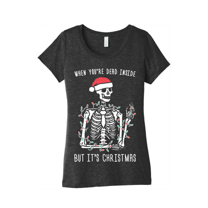 When You're Dead Inside But It's Christmas Women's Triblend Tee