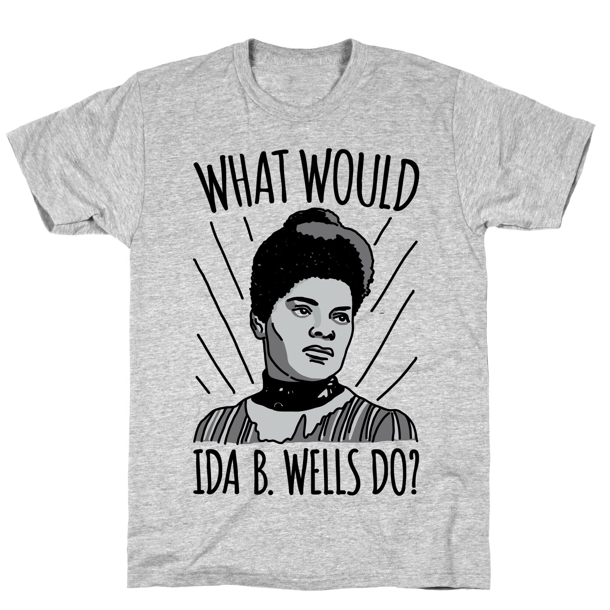What Would Ida B. Wells Do T-Shirt