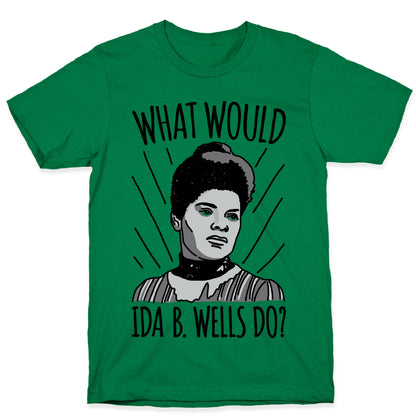 What Would Ida B. Wells Do T-Shirt