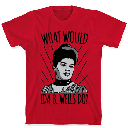 What Would Ida B. Wells Do T-Shirt
