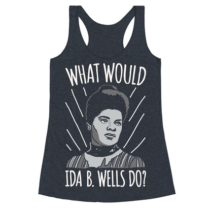 What Would Ida B. Wells Do Racerback Tank