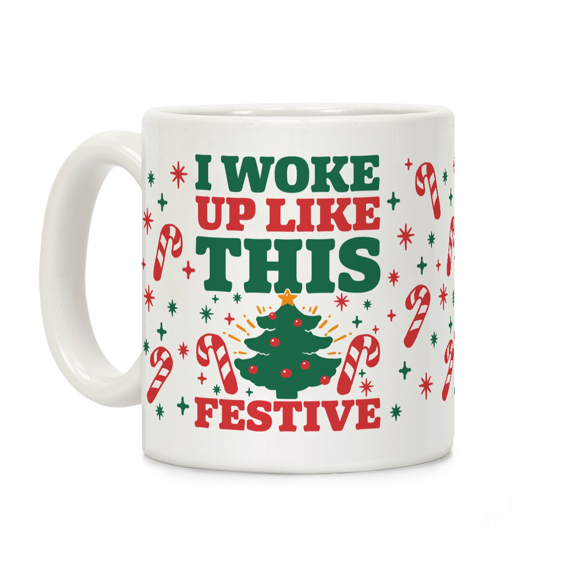 I Woke Up Like This: Festive Coffee Mug