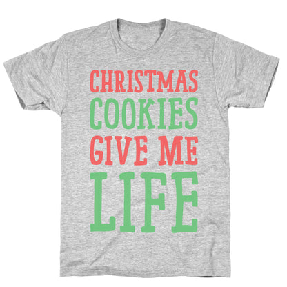 Christmas Cookies Give Me Life T-Shirt