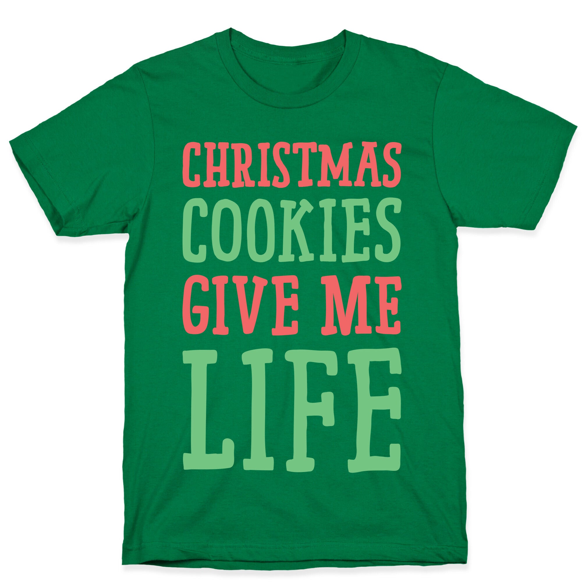 Christmas Cookies Give Me Life T-Shirt